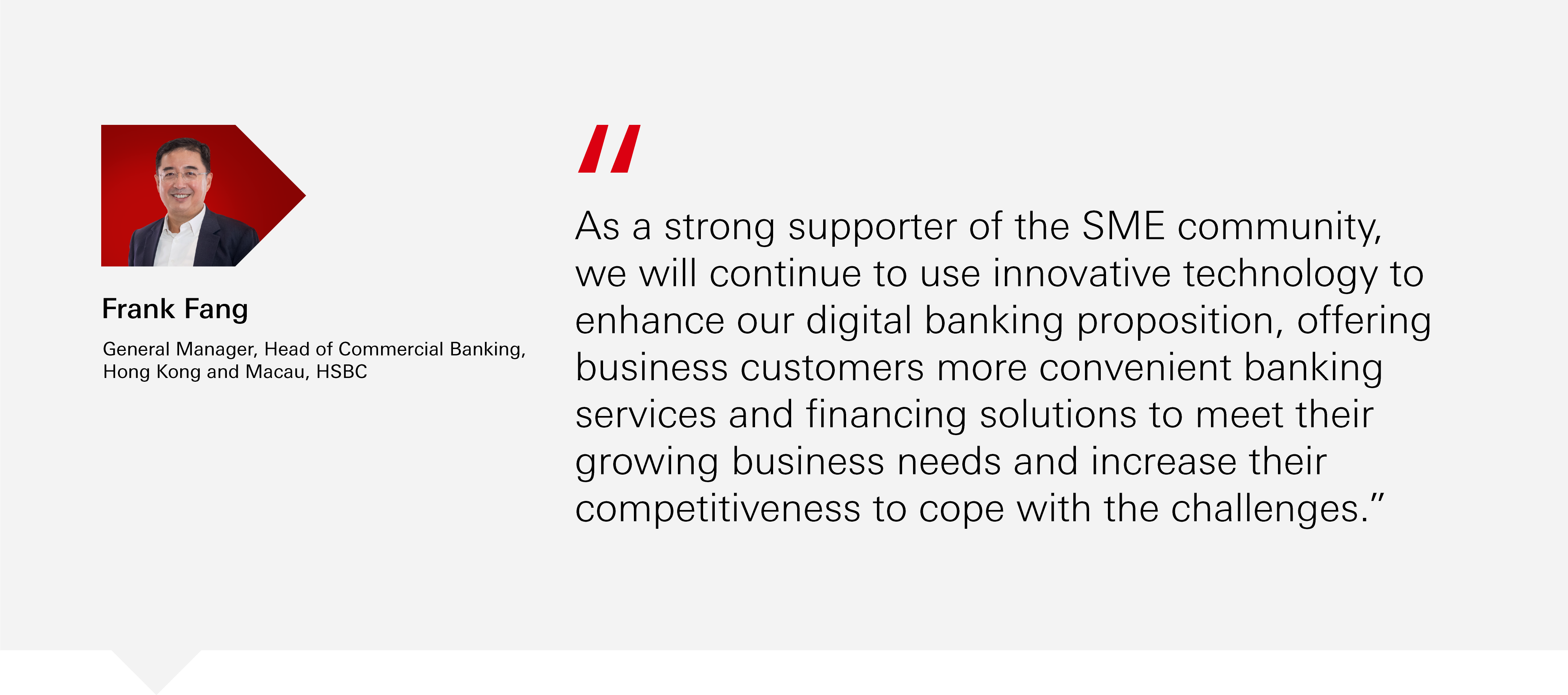 Quote from Frank Fang - General Manager, Head of Commercial Banking, Hong Kong and Macau, HSBC